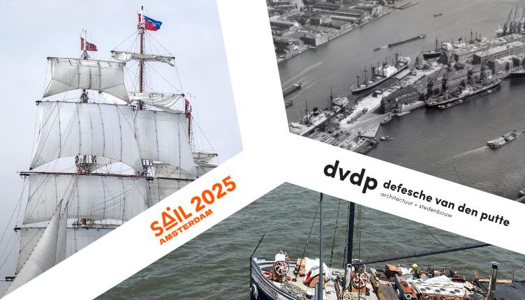 Collage van drie beelden: een groot zeilschip met witte zeilen en vlaggen (SAIL 2025 Amsterdam), een historische zwart-wit luchtfoto van de Amsterdamse haven, en een foto van boten aan de kade met het logo van dvdp defesche van den putte architectuur + stedenbouw.